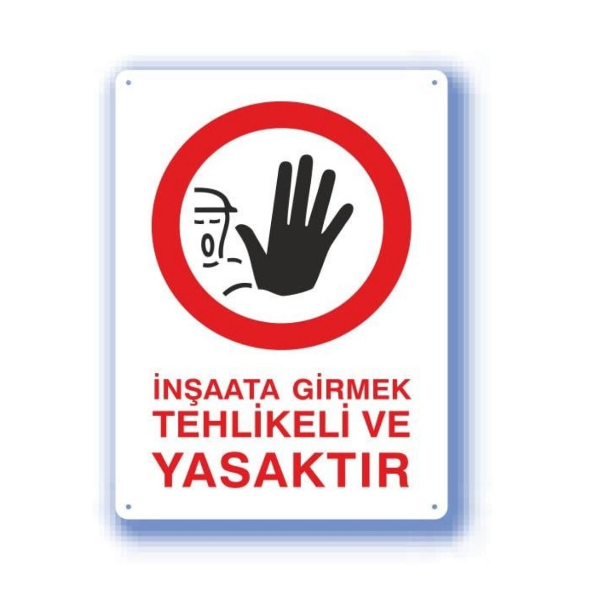 LUNA 25,5X36 İNŞAATA GİRMEK TEHLİKELİ YASAKTIR